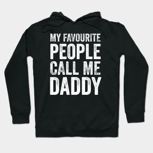 Dad Gift - My Favourite People Call Me Daddy Hoodie